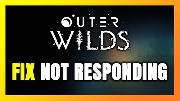 How to FIX Outer Wilds Not Responding!