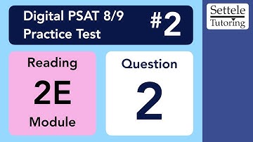 Digital PSAT 8/9 #2, Reading Module 2E (easy), Question 2 (vocab)
