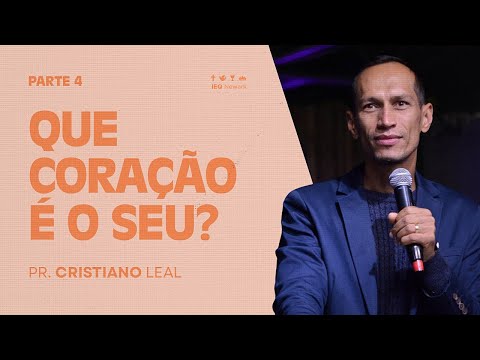 QUE CORAÇÃO É O SEU? | PR. CRISTIANO LEAL