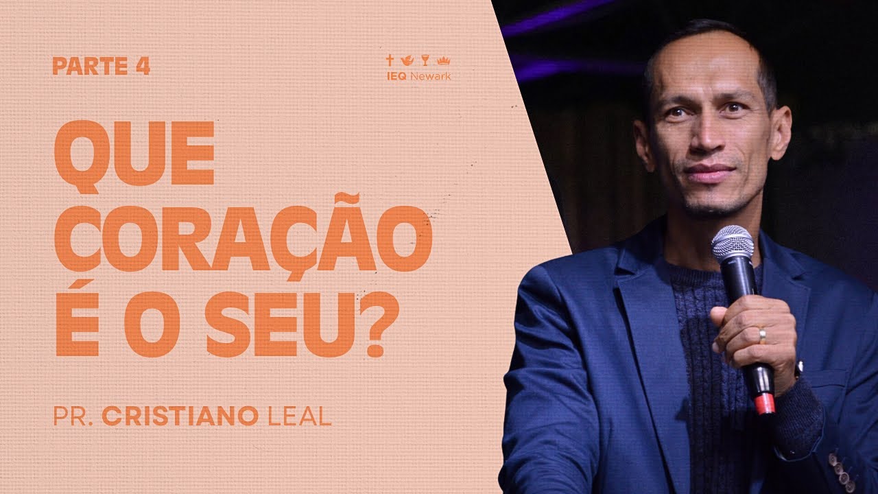QUE CORAÇÃO É O SEU? | PR. CRISTIANO LEAL
