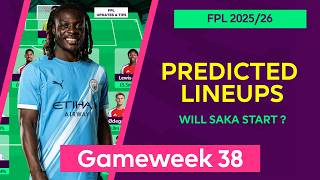 Gameweek 38 : Team by Team Predicted Lineups | Fantasy Premier League 2025/26 | FPL