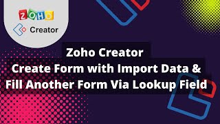 Zoho Creator Import Form Data and Fill Another Form Via Lookup Field