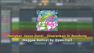Dongker, Jason Ranti - disarankan di bandung (Reggae Remix) by @pes.mp3