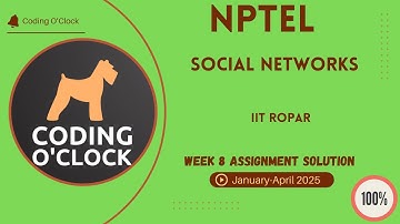 NPTEL Social Networks Week 8 Assignment Solution January - April 2025 IIT Ropar
