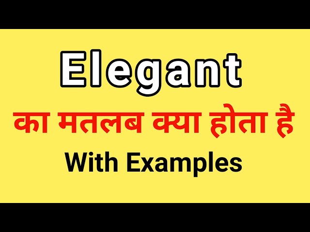 Elegant meaning in Hindi - Elegant का हिन्दी अर्थ