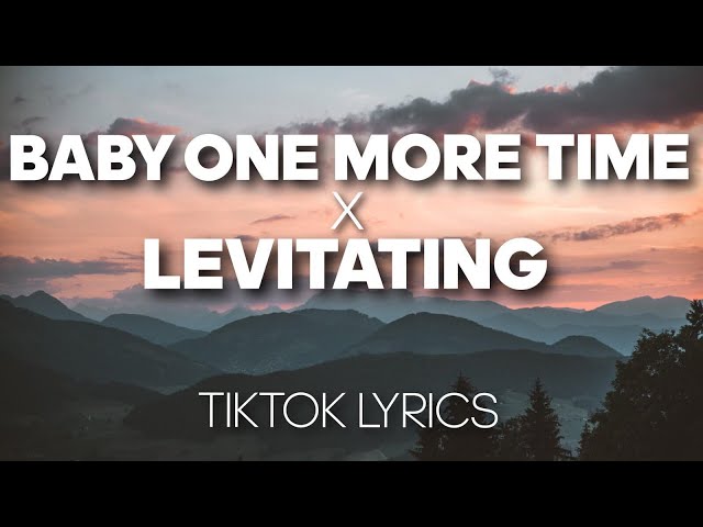 Baby One More Time x Levitating (TikTok Lyrics) class=