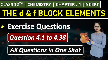 Class 12th Chemistry Chapter 4 | Exercise Questions | Questions 4.1 to 4.38 | NCERT