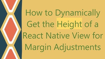 How to Dynamically Get the Height of a React Native View for Margin Adjustments