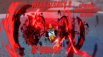 WEAK LEGACY 2 BLOOD MANIPULATION REWORK SHOWCASE | OP 70K DMG COMBO