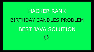 Best HackerRank Birthday Candles Solution in Java
