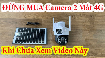 Camera 4G Dùng Pin Năng Lượng Mặt Trời - Mẫu Camera Chuyên Lắp Những Nơi Không Có Điện vs Mạng Wifi