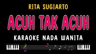 ACUH TAK ACUH - Karaoke Nada Wanita [ RITA SUGIARTO ]