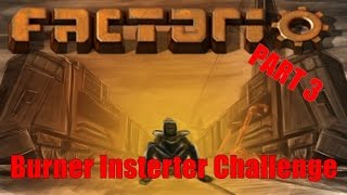 Factorio Challenge: Burner Inserter #3