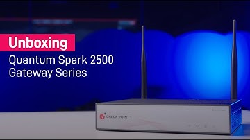 Stronger, Faster and More Resilient - Unboxing the Quantum Spark 2500 Gateway Series