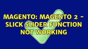 Magento: Magento 2 - Slick slider function not working (2 Solutions!!)