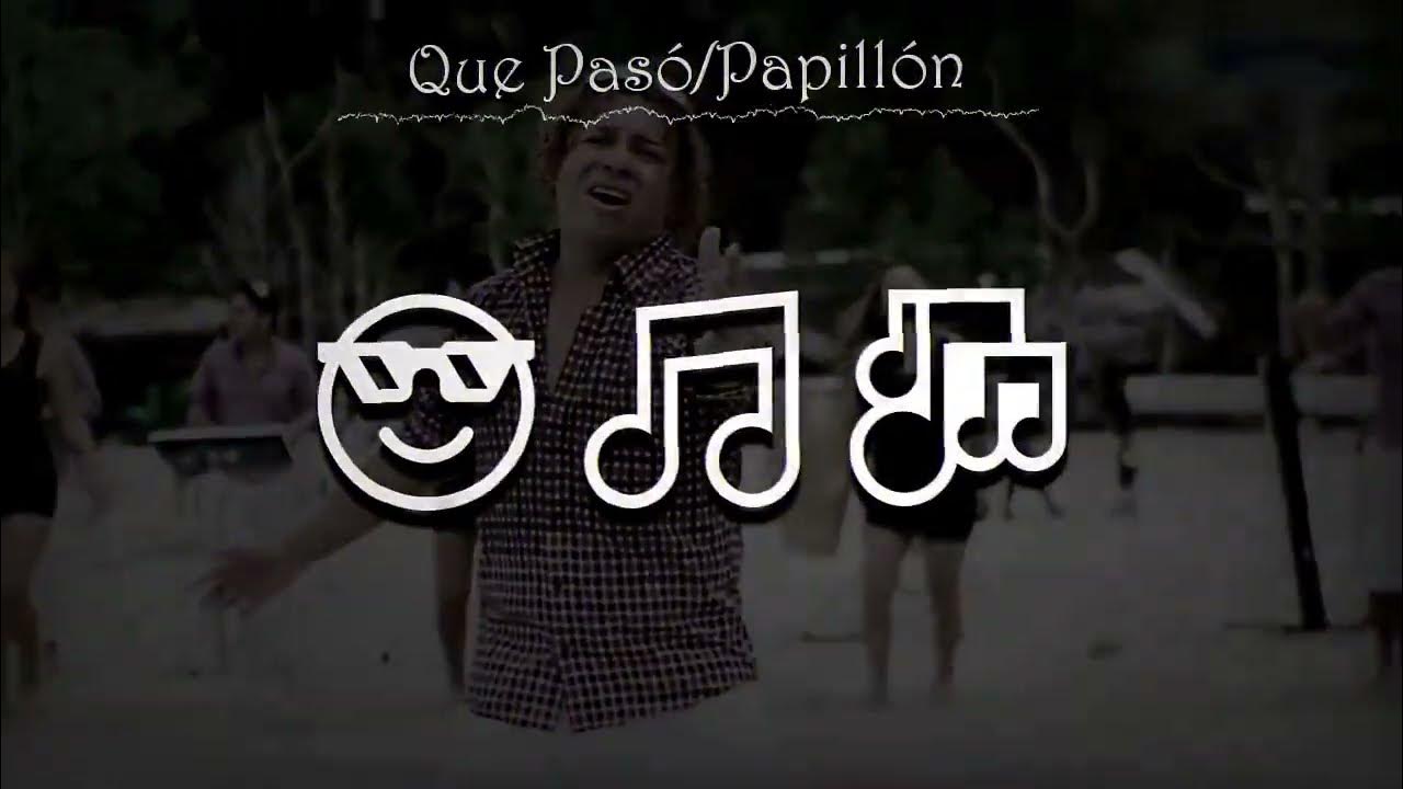 Que Pasó Papillón [Letra] YouTube