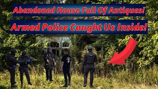 We Found An Abandoned Hordes House Full With Antiques \& Armed Police Caught Us Inside!