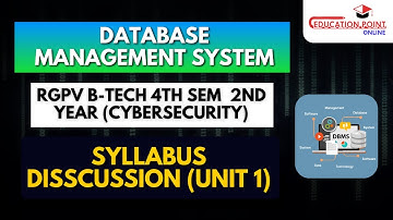 Unit 1: Syllabus Discussion | RGPV DataBase Management System B.Tech 4th Sem for CyberSecurity