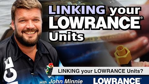 Linking your LOWRANCE Units