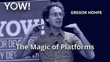 The Magic of Platforms • Gregor Hohpe • YOW! 2021