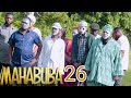 MAHABUBA❤️ |26| MKOJANI