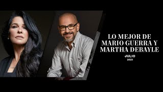 Lo mejor de  Martha Debayle y Mario Guerra  Julio 2023