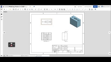1.3.2 Making Holes in CAD -part 1 -  Creating multiview, a section view, and a hole callout