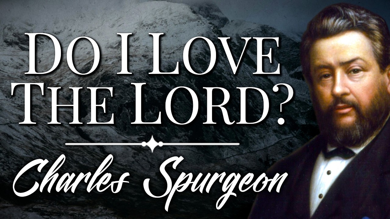 «Люблю ли я Господа или нет?» | Проповедь Чарльза Сперджена | Сомнения в моей вере | Уверенность ...
