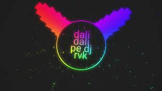 Download Lagu Dali pe Dali dj rvk MP3