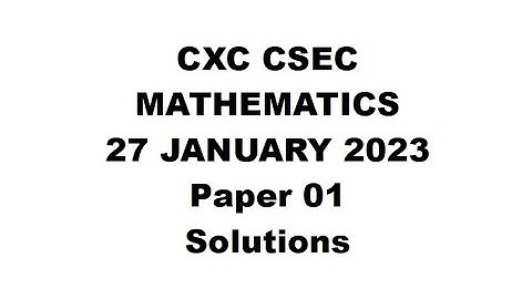 MATHS#35 ~ CXC CSEC MATHEMATICS JANUARY 2023 PAPER 1