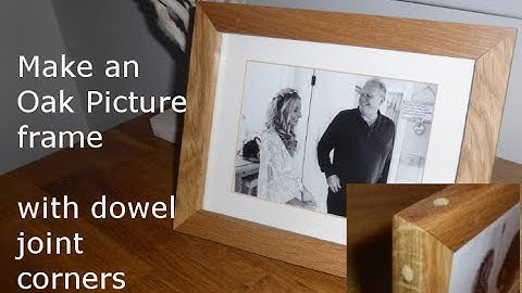 Making an Oak Picture frame with Dowel joint corners