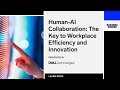 Humanai collaboration the key to workplace efficiency and innovation  business insider