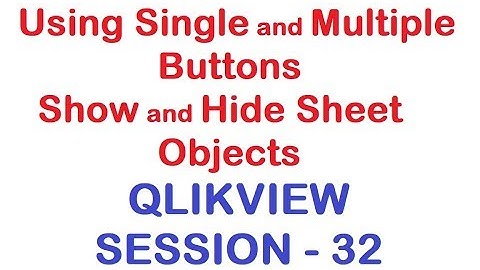 Using Single and Multiple Buttons - Show and Hide Sheet Objects - QlikView Tutorial - Session 32