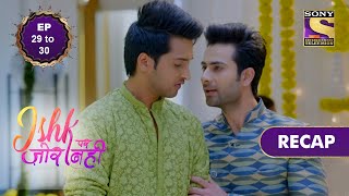 Ishk Par Zor Nahi | इश्क पर ज़ोर नहीं  | Ep 29 & 30 | RECAP