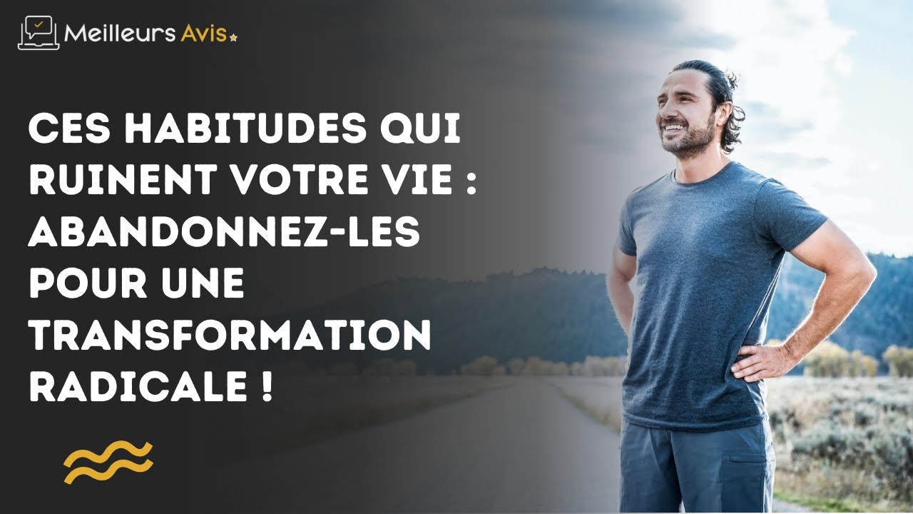 Ces habitudes qui ruinent votre vie : abandonnez-les pour une ...