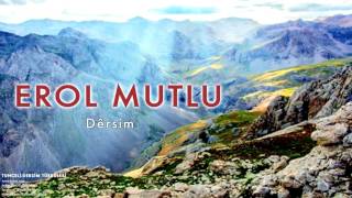 Erol Mutlu - Dêrsim [ Tunceli-Dersim Türküleri © 2013 Kalan Müzik ] Resimi