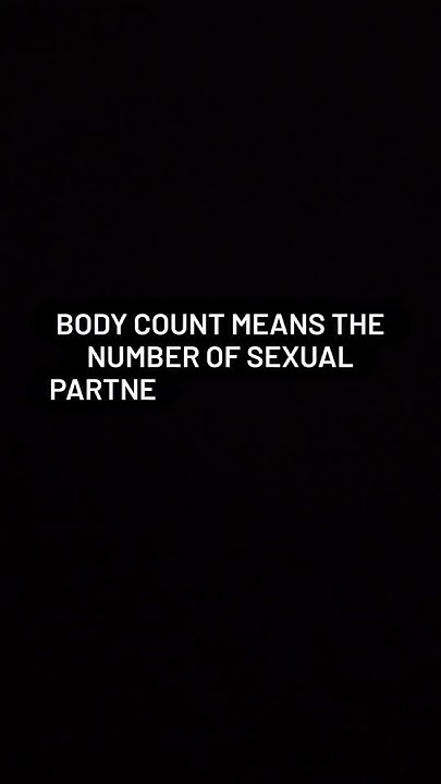 What Does Body Count Means Body Count Kya Hota Hai YouTube what-s-your-body-count-does-body-count-matter-public-interview