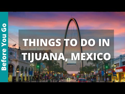 Video: Le migliori cose da fare a Tijuana