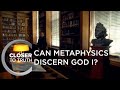 Can Metaphysics Discern God I? | Episode 1704 | Closer To Truth