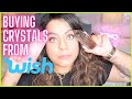 BUYING $100 WORTH OF CRYSTALS FROM WISH.COM | ARE THEY FAKE? BAD QUALITY? DID I GET SCAMMED?