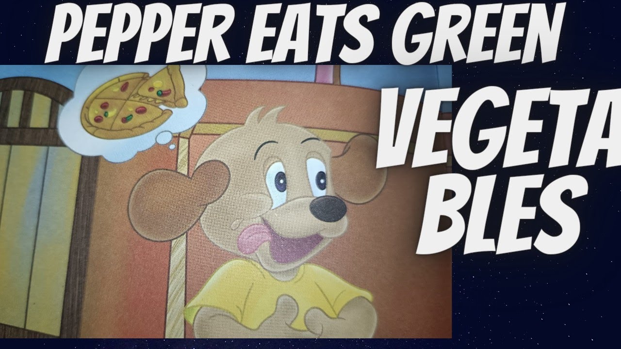 Pepper Eats Green Vegetables | Pepper | Story Time