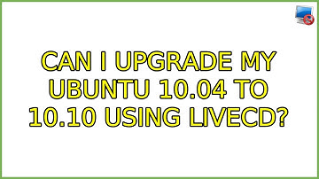 Ubuntu: Can I upgrade my Ubuntu 10.04 to 10.10 using LiveCD?