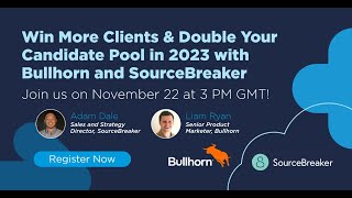 Win More Clients & Double Your Candidate Pool with Bullhorn and SourceBreaker