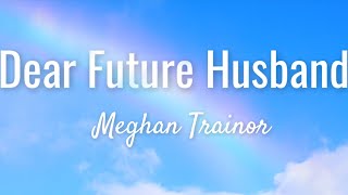 Meghan Trainor - Dear Future Husband (4K Lyrics)