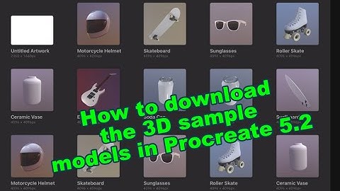 How to import the sample 3D models into Procreate 5.2