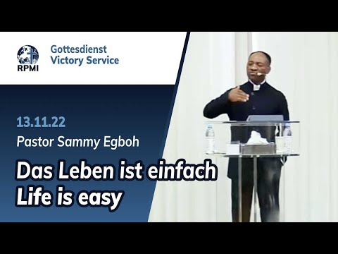 &quot;Das Leben ist einfach&quot; Pastor Sammy Egboh - RPMI-Gottesdienst (13.11.2022)