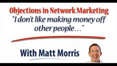 How To Overcome The Objection, "I dont want to make money off other people"