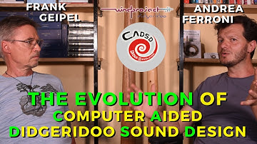 Dr. Frank Geipel, the EVOLUTION of CADSD - Computer Aid Didgeridoo Sound Design - 2nd PART