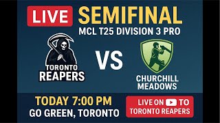 SEMI FINAL | MCL T25 DIVISION 3 PRO | TORONTO REAPERS VS CHURCHILL MEADOWS