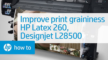 Improving Print Graininess | HP Latex 260 and Designjet L25500 Printers | HP